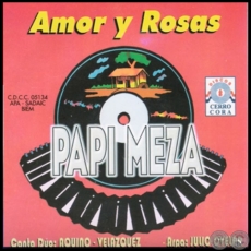 AMOR Y ROSAS - PAPI MEZA - Año 2006